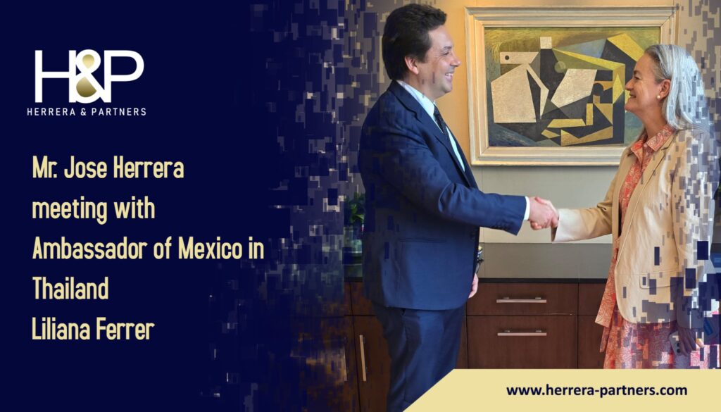 Mr. Jose Herrera meeting with Ambassador of Mexico in Thailand Liliana Ferrer H&P Law firm in Thailand for Latin America and Spain