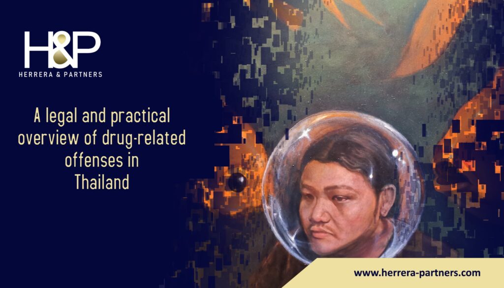 A legal and practical overview of drug related offenses in Thailand H&P Herrera and Partners Thai lawyers expertise in criminal law